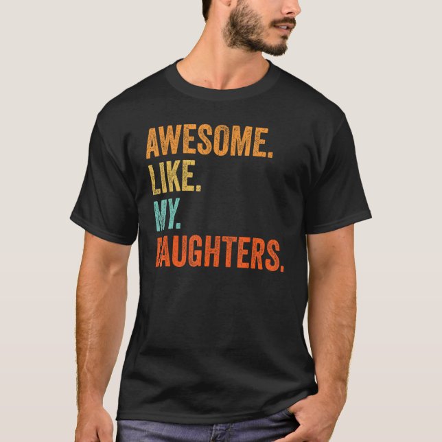 Camiseta Awesome Like My Daughters  Family Humor Fathers Da (Anverso)