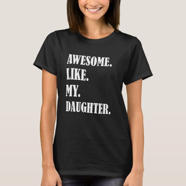 Camiseta Awesome Like My Daughters Father's day family humo (Anverso)