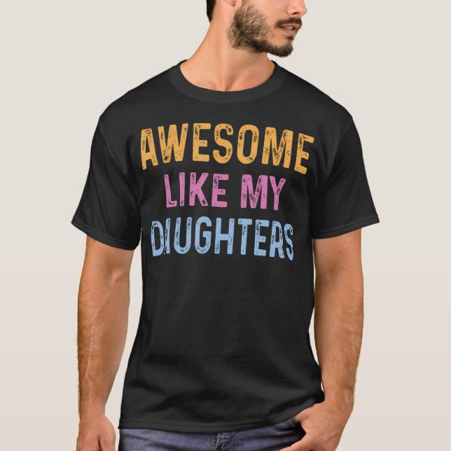 Camiseta Awesome Like My Daughters Funny Father'S Day (Anverso)