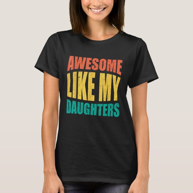Camiseta Awesome Like My Daughters Retro Men Dad Funny Fath (Anverso)