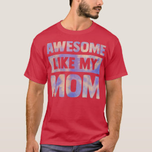 Camiseta awesome like my mom matching mothers day family ki