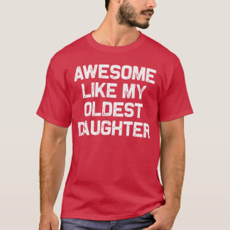 Camiseta Awesome Like My Oldest Daughter Funny Dad Jokes Fa