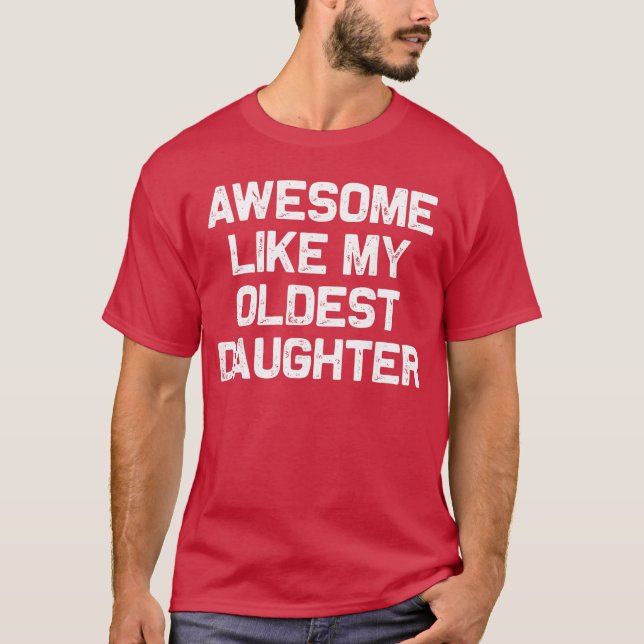 Camiseta Awesome Like My Oldest Daughter Funny Dad Jokes Fa (Anverso)