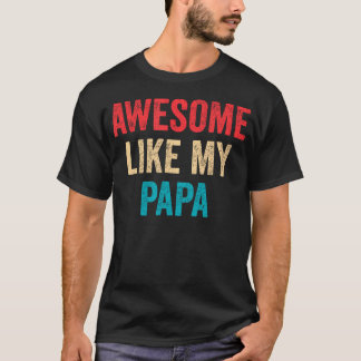 Camiseta Awesome Like My Papa - Daughter Son Grandson Grand