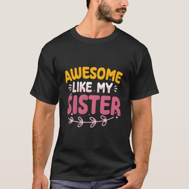 Camiseta Awesome Like My Sister Proud Sibling Mother'S Day (Anverso)