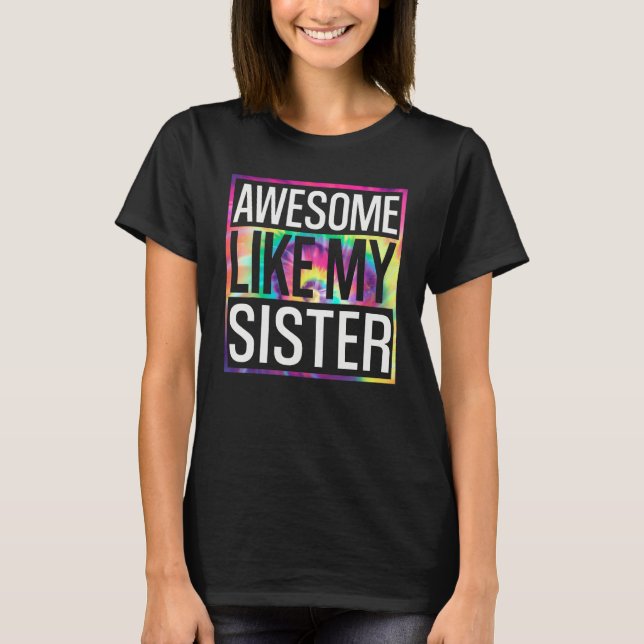 Camiseta Awesome Like My Sister Tie Dye Design (Anverso)