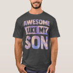 Camiseta awesome like my son matching fathers day family ki<br><div class="desc">awesome like my son matching fathers day family kid Tie Dye  .</div>