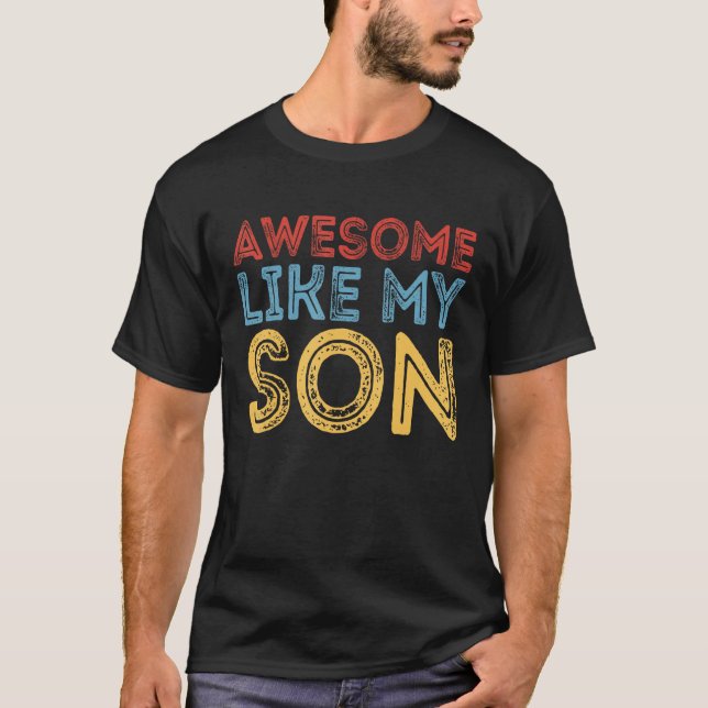 Camiseta Awesome Like My Son Retro Funny Cool Father's Day  (Anverso)