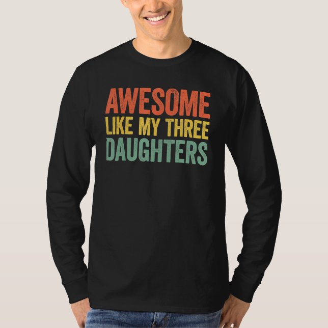 Camiseta Awesome Like My Three Daughters Parents Day (Anverso)