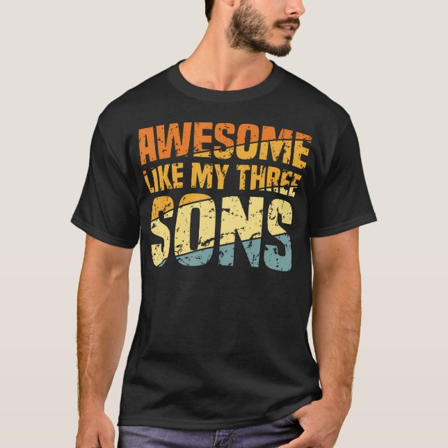 Camiseta Awesome Like My Three Sons Fathers Day Funny Dad (Anverso)