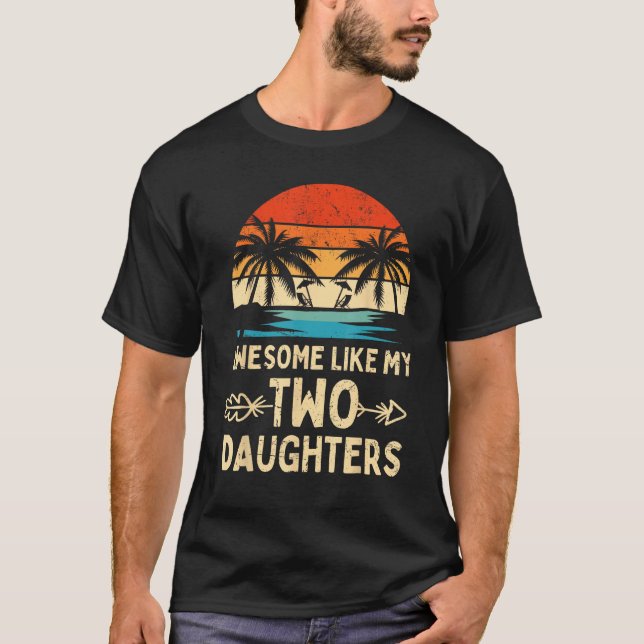 Camiseta Awesome Like My Two Daughter Gifts Men Funny Fathe (Anverso)