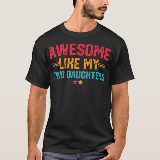 Camiseta Awesome Like My Two Daughters Fathers Day Dad Of 2 (Anverso)