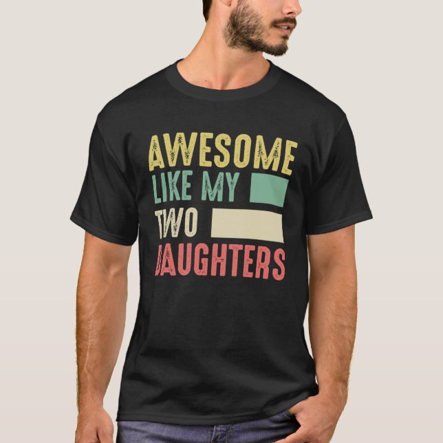 Camiseta Awesome Like My Two Daughters for Fathers Day  4 (Anverso)