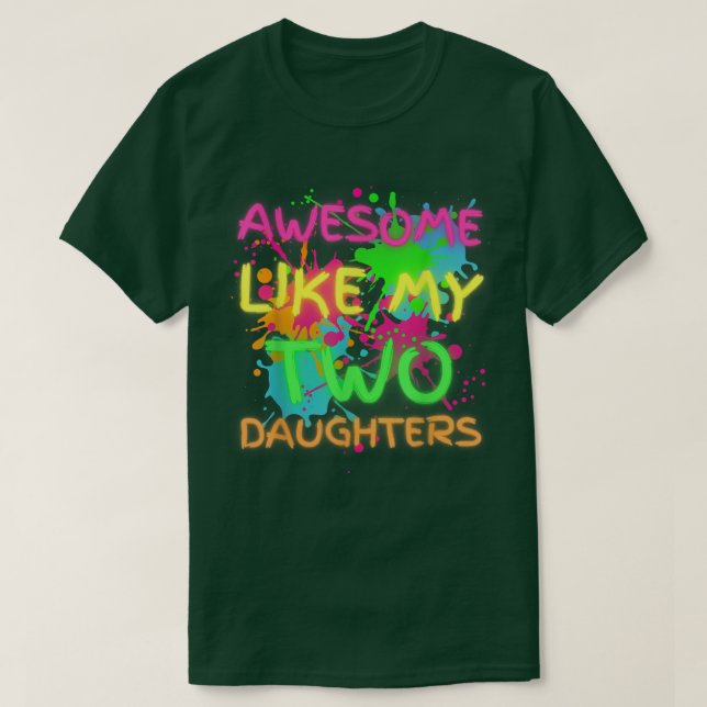 Camiseta Awesome Like My Two Daughters Funny Father's Day D (Diseño del anverso)