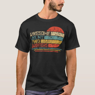 Camiseta Awesome Like My Two Daughters Retro Vintage Father