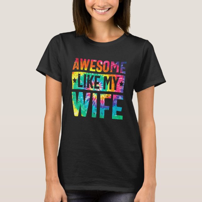 Camiseta Awesome Like My Wife  Tie Dye Parents' Day (Anverso)