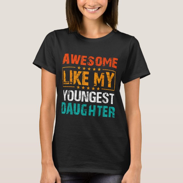Camiseta Awesome Like My Youngest Daughter Father’s Day Hum (Anverso)