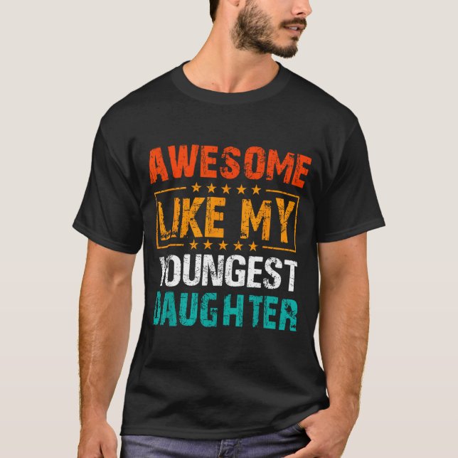 Camiseta Awesome Like My Youngest Daughter Father’s Day Hum (Anverso)