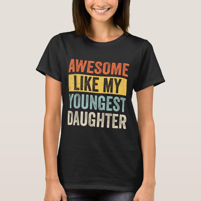 Camiseta Awesome Like My Youngest Daughter Funny Father's D (Anverso)