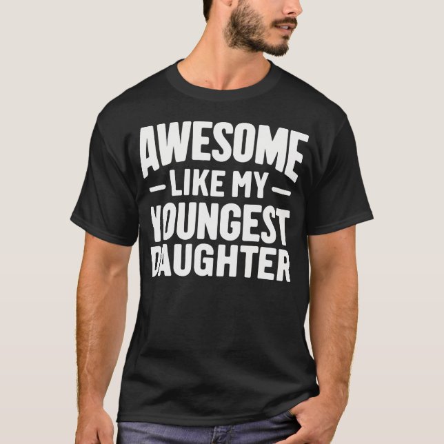 Camiseta Awesome Like My Youngest Daughter Funny Fathers Da (Anverso)