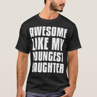 Camiseta Awesome Like My Youngest Daughter Funny Fathers Da