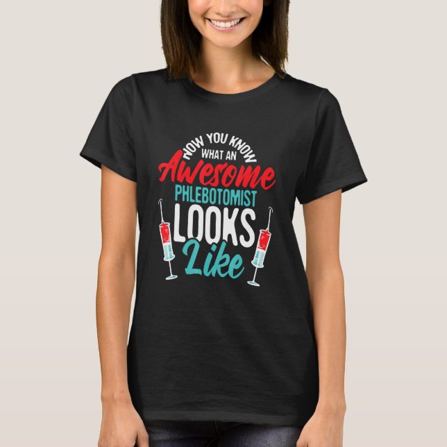 Camiseta Awesome Phlebotomist Looks Like  Medical Phlebotom (Anverso)