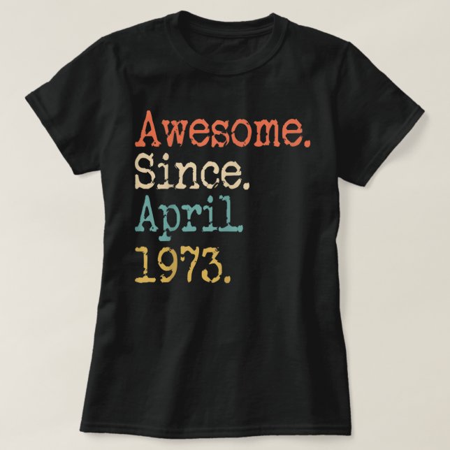 Camiseta  Awesome Since April 1973 49th Birthday Funny T Sh (Diseño del anverso)