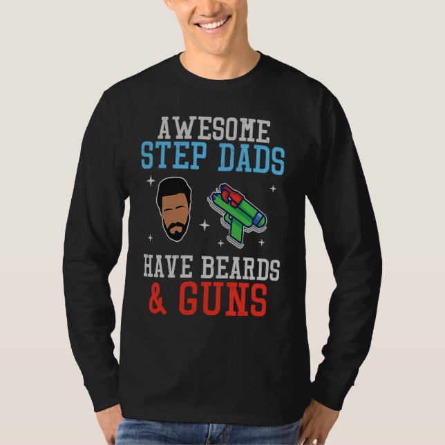 Camiseta Awesome Step Dad Have Beards & Guns Daddyhood Fath (Anverso)