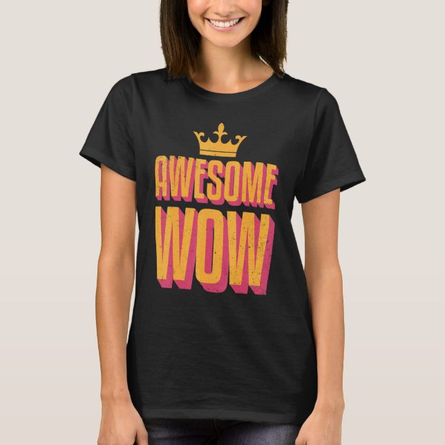 Camiseta Awsome Wow Positivo Divertido decir (Anverso)