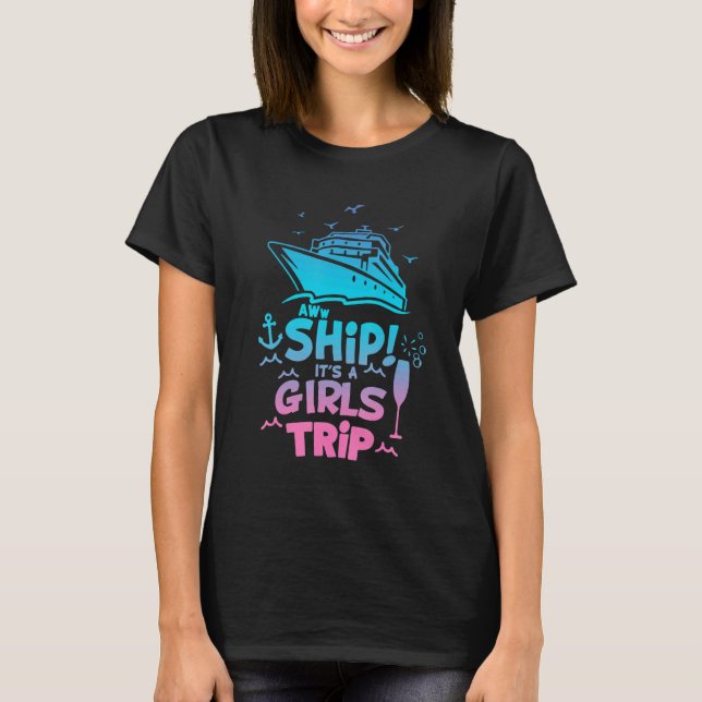 Camiseta Aww Ship It's A Girls Trip Love Cruise (Anverso)