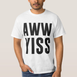 Camiseta Aww Yiss Aw feliz sí