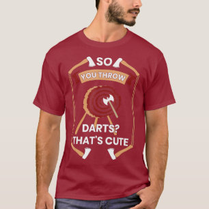 Camiseta Ax Arrojando así que a través de Dardos es lindo