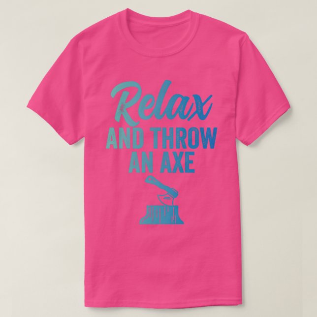 Camiseta Ax Arrojando Gracioso Ax Arrojando Relax y Lanzand (Diseño del anverso)