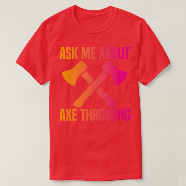 Camiseta Ax Arrojando Gracioso Ax Me Preguntan Sobre El Ax  (Diseño del anverso)