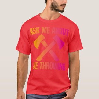 Camiseta Ax Arrojando Gracioso Ax Me Preguntan Sobre El Ax 