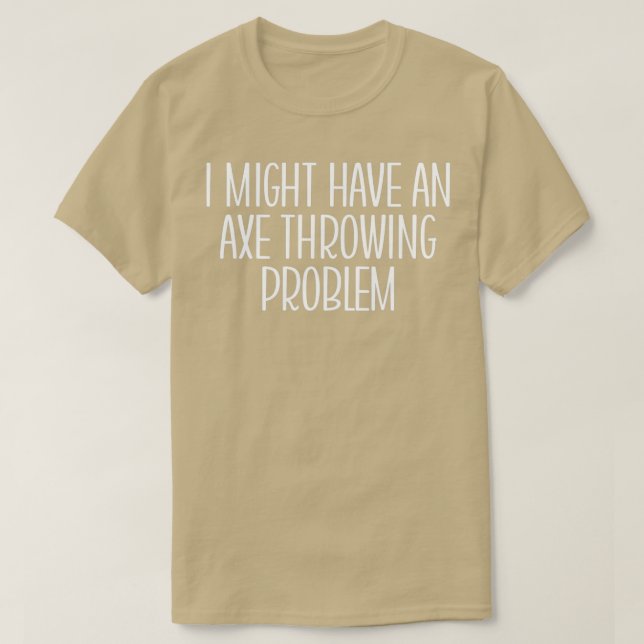 Camiseta Ax Arrojando Gracioso Ex Que Podría Tener Un Eca (Diseño del anverso)