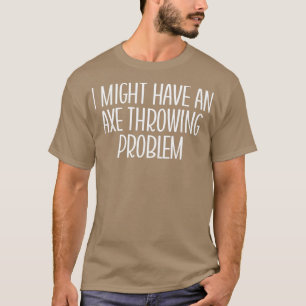 Camiseta Ax Arrojando Gracioso Ex Que Podría Tener Un Eca