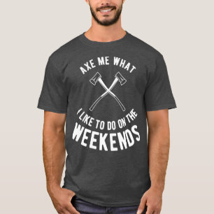 Camiseta Ax conoció lo que Ax arrojaba a Wood