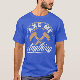 Camiseta Ax Hatchet Throwing Hatchet Ax Thrower Ax Me Ayn