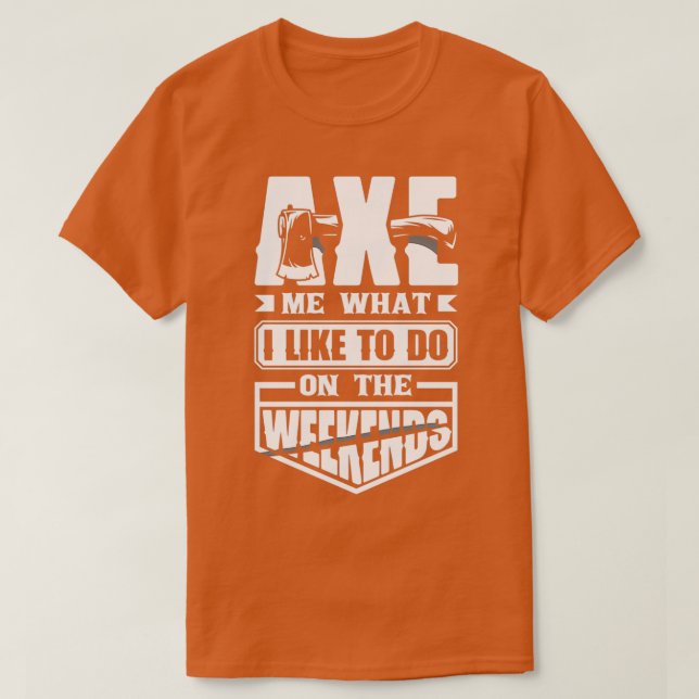 Camiseta Ax Hatchet Throwing Hatchet Ax Thrower Ax Me Fun (Diseño del anverso)