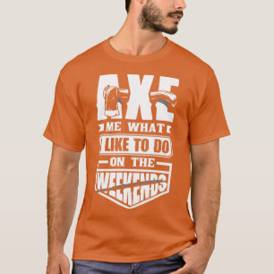 Camiseta Ax Hatchet Throwing Hatchet Ax Thrower Ax Me Fun