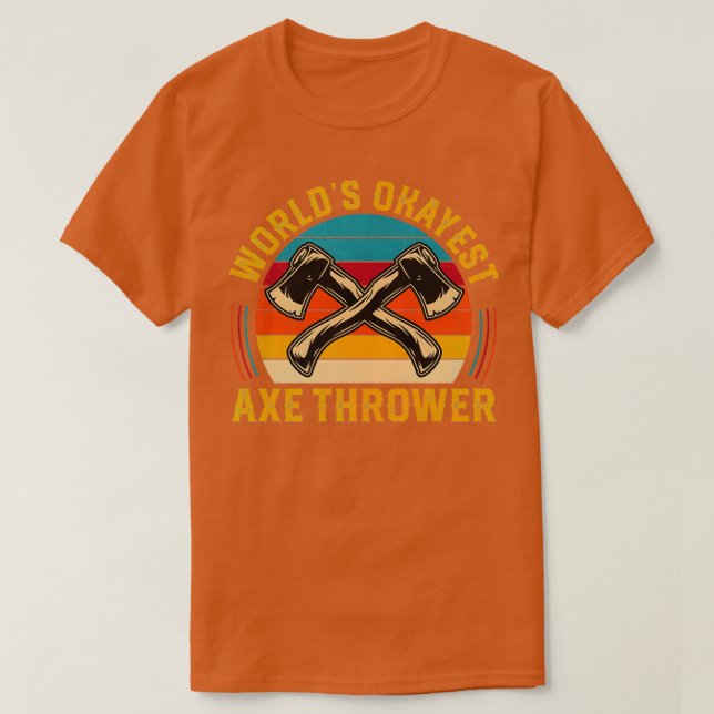 Camiseta Ax Lanzar mundos Okayest Ax Thrower (Diseño del anverso)