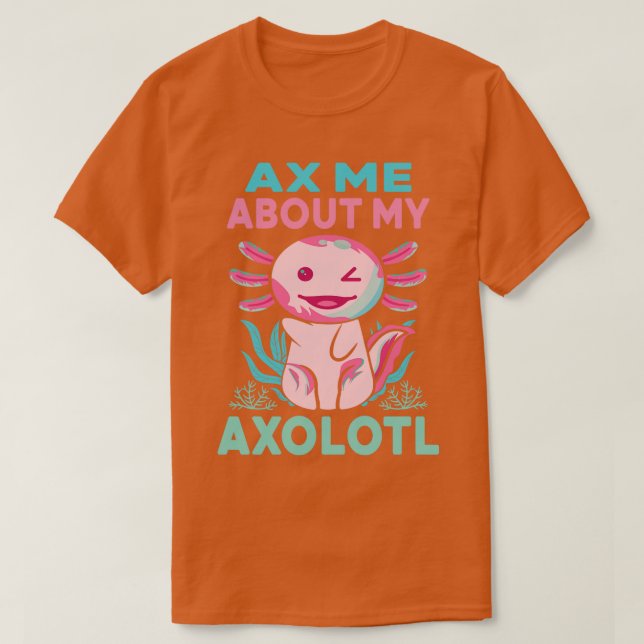 Camiseta Ax Me Acerca De Mi Axolotl Funny Axolotl Mexicano (Diseño del anverso)