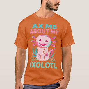 Camiseta Ax Me Acerca De Mi Axolotl Funny Axolotl Mexicano
