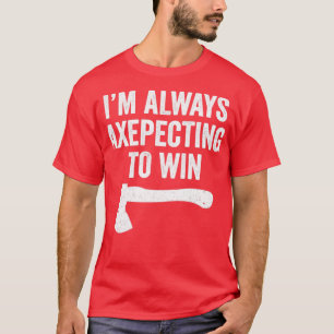 Camiseta Ax Provocando Gracioso Ax Thrower Pun Axepecting