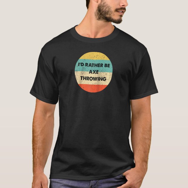 Camiseta Ax Thrower Preferiría Ser Ax Lanzando Raglan (Anverso)