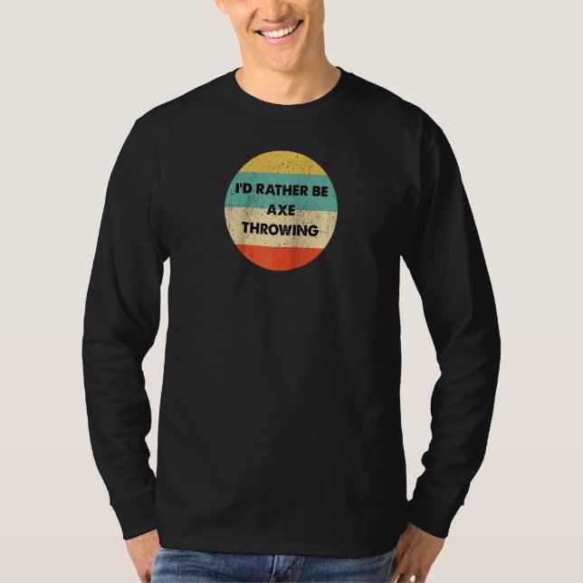 Camiseta Ax Thrower Preferiría Ser Ax Lanzando Raglan (Anverso)