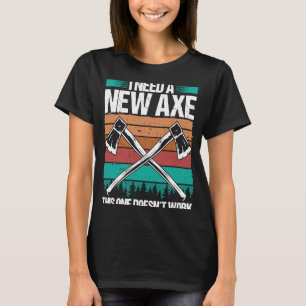 Camiseta Ax Throwing Necesito un nuevo Ax Hatchet Thrower Q