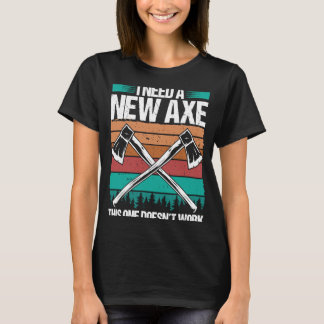 Camiseta Ax Throwing Necesito un nuevo Ax Hatchet Thrower Q