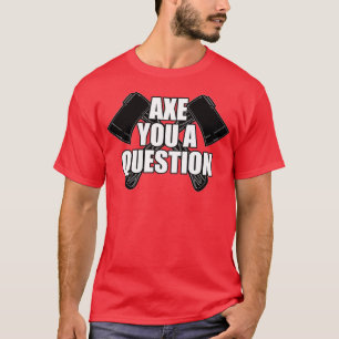 Camiseta Ax You A Question Classic TShirt